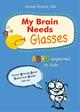 My Brain Needs Glasses - ADHD explained to kids