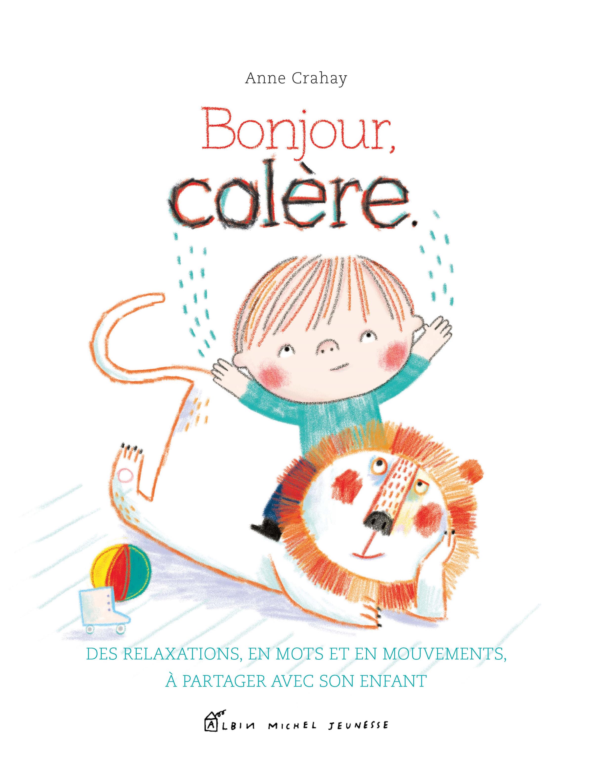 Livre Bonjour Colere Des Relaxations En Mots Et En Mouvements A Partager Avec Son Enfant Messageries Adp