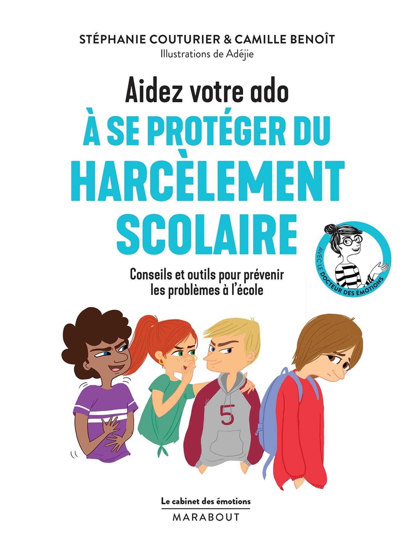 Livre Aidez votre ado à se protéger du harcèlement scolaire Conseils et outils pour prévenir Livre Aidez votre ado à se protéger du harcèlement scolaire Conseils et outils pour prévenir