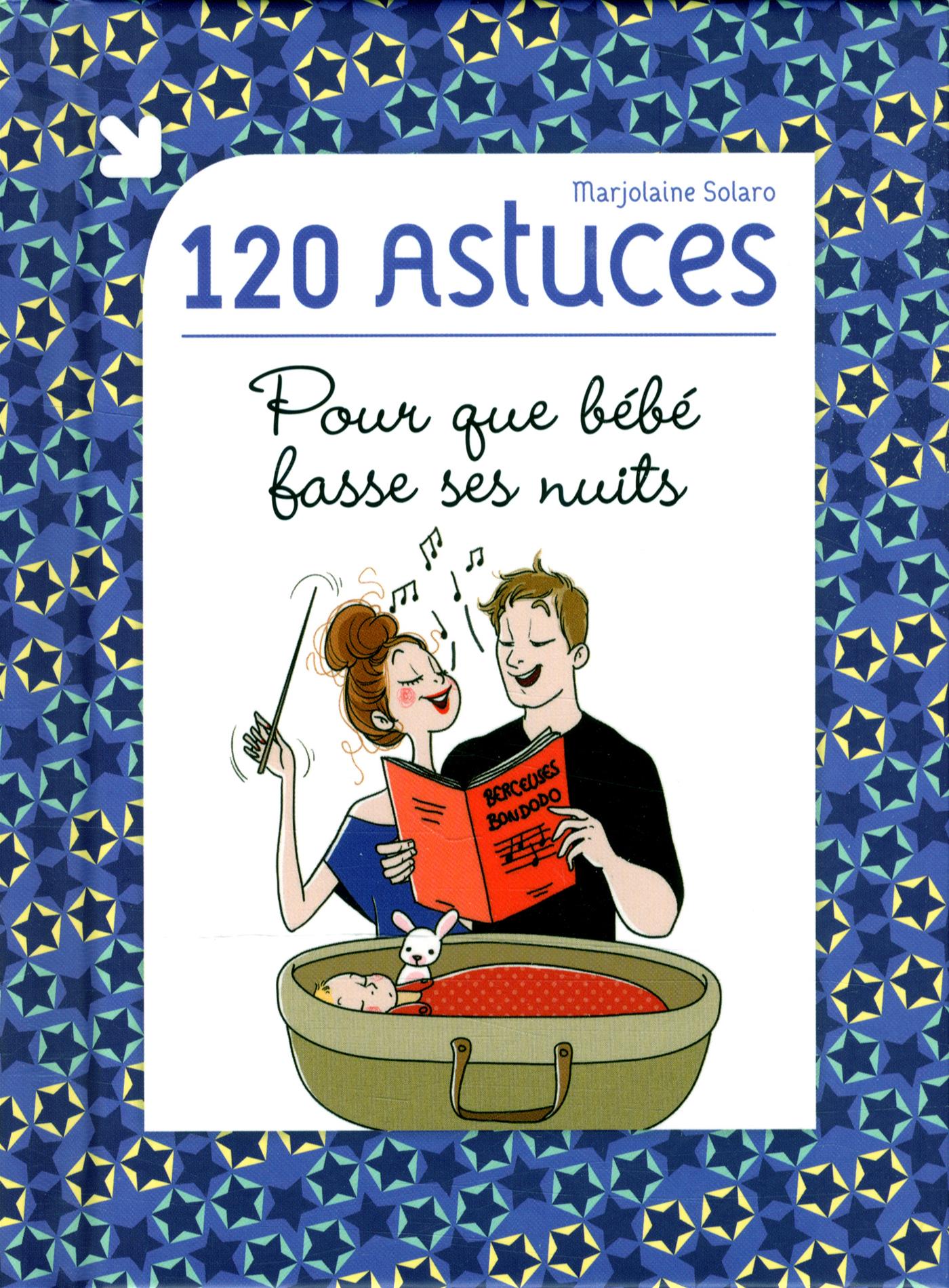 120 astuces. Pour que bébé fasse ses nuits
