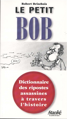 Le Petit Bob, tome 1 - Dictionnaire des ripostes assassines à travers l&apos;histoire