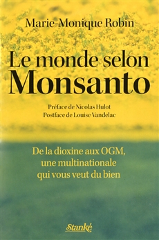 Le Monde selon Monsanto - De la dioxine aux OGM, une multinationale qui vous veut du bien
