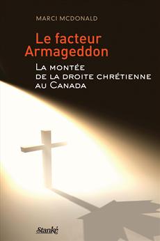 Le Facteur  Armageddon - La montée de la droite chrétienne au Canada
