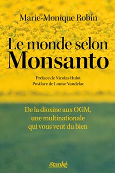 Le Monde selon Monsanto - De la dioxine aux OGM, une multinationale qui vous veut du bien