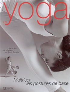 Le yoga - Maîtriser les postures de bases