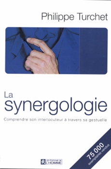 La synergologie - Comprendre son interlocuteur à travers sa gestuelle