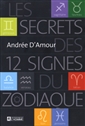 Les secrets des 12 signes du zodiaque - Nouvelle édition