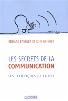 Les secrets de la communication -  Les techniques de la PNL