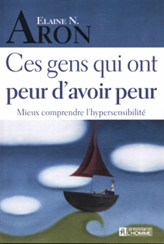 Ces gens qui ont peur d&apos;avoir peur -NE - Mieux comprendre l’hypersensibilité