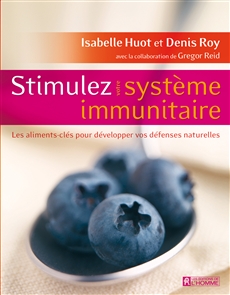 Stimulez votre système immunitaire - Les aliments-clés pour développer vos défenses naturelles