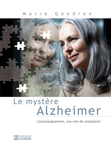 Le mystère Alzheimer - L&apos;accompagnement, une voie de compassion