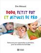 Dodo, petit pot et astuces de pro - Petits jeux pour apprendre au quotidien, pour les enfants de 2 à 4 ans