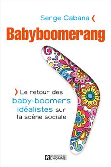 Babyboomerang - Le retour des baby-boomers idéalistes sur la scène sociale