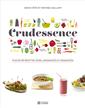 Crudessence - Plus de 180 recettes crues, croquantes et craquantes
