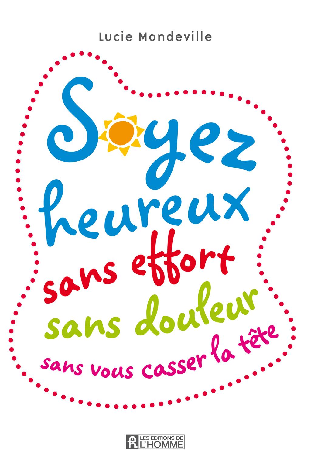 Soyez heureux sans effort, sans douleur, sans vous casser la tête