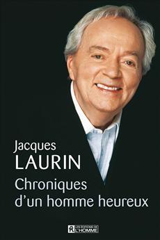 Livre Chroniques D Un Homme Heureux Les Editions De L Homme Livre Chroniques D Un Homme Heureux Les Editions De L Homme