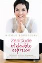 Zénitude et double espresso - Réflexions et brins de sagesse pour survivre au tumulte du moment