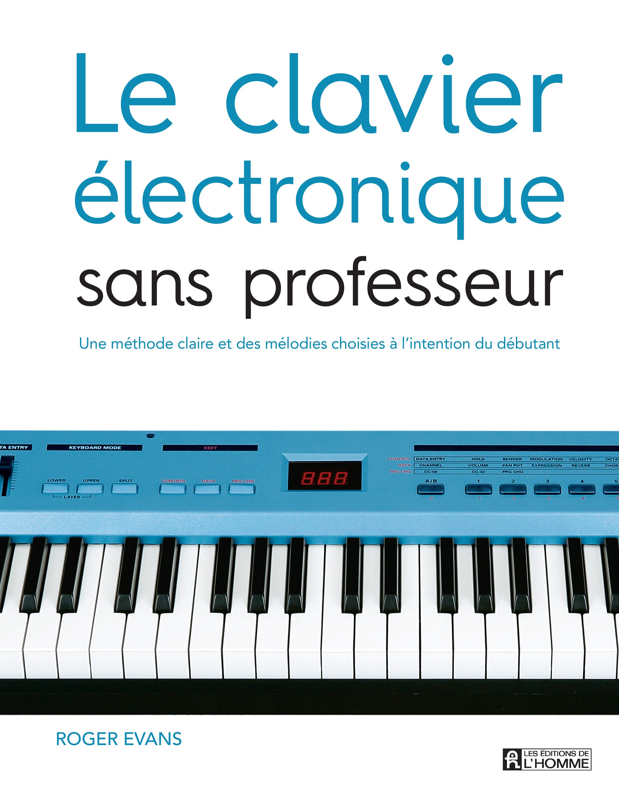 Le Piano Sans Professeur: une méthode claire et des mélodies choisies à  l'intention du débutant by Roger Evans