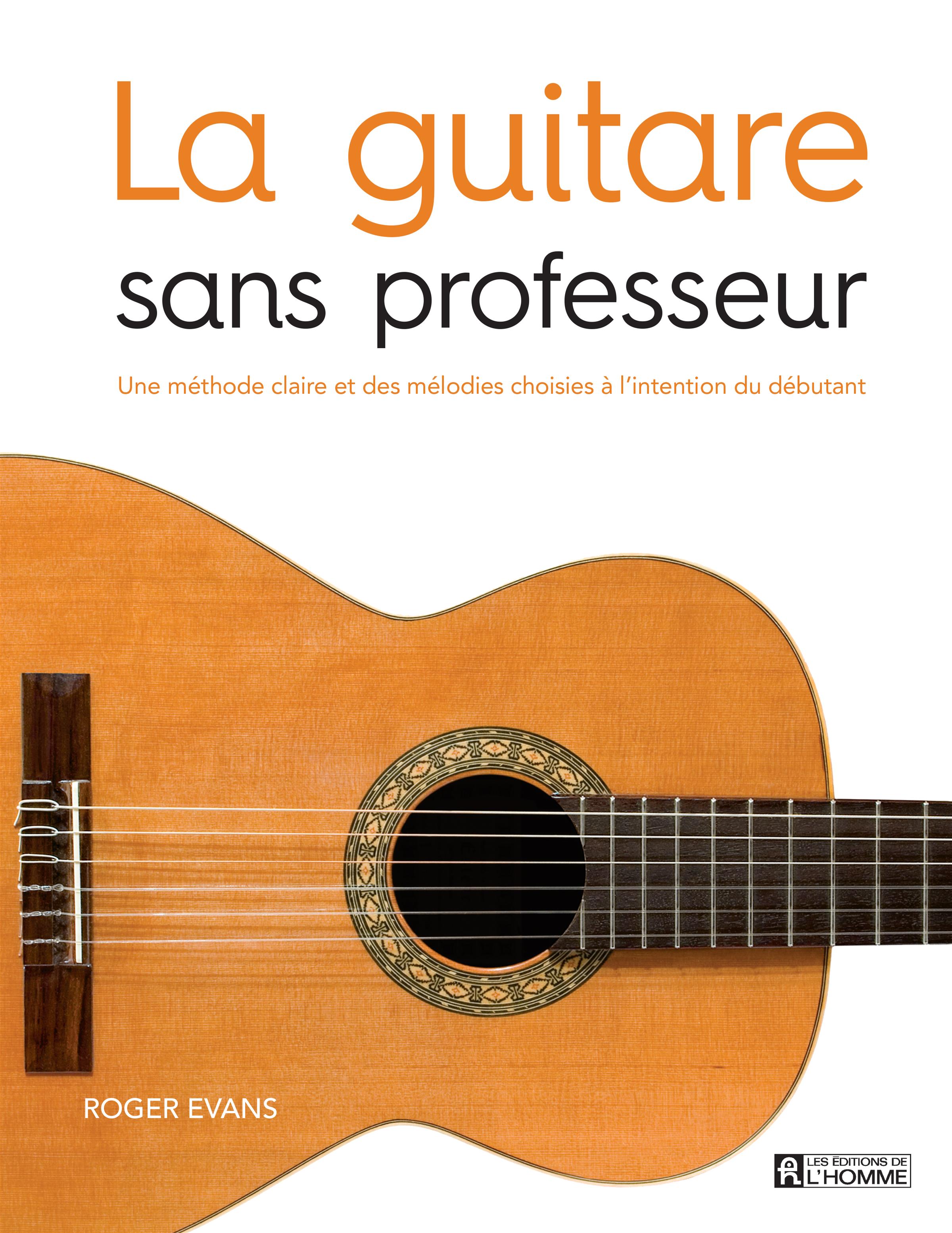 Livre La guitare sans professeur - Une méthode claire et des mélodies  choisies à l'intention du débutant