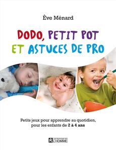 Dodo, petit pot et astuces de pro - Petits jeux pour apprendre au quotidien, pour les enfants de 2 à 4 ans