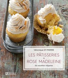 Les pâtisseries de Rose Madeleine - 50 recettes véganes