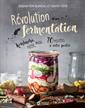 The Fermentation Revolution - Kombucha, kefir, miso…70 recipes at your fingertips