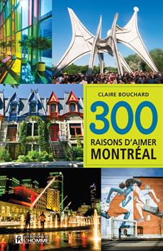 300 raisons d&apos;aimer Montréal