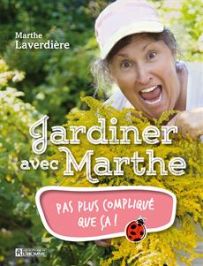 Jardiner avec Marthe - Pas plus compliqué que ça!