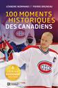 100 moments historiques des Canadiens