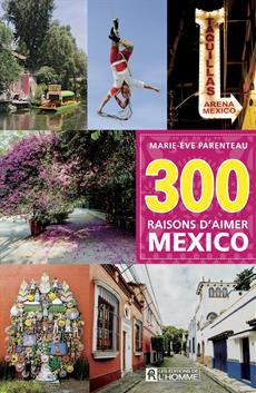 300 raisons d&apos;aimer Mexico 