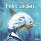 Félix Leclerc - L'alouette en liberté