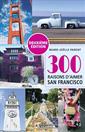 300 raisons d'aimer San Francisco 
