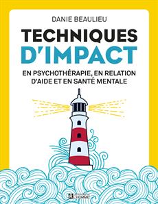 Techniques d&apos;impact en psychothérapie, en relation d&apos;aide et en santé mentale