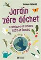 Jardin zéro déchet - Techniques et astuces bios et écolos
