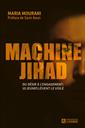 Machine Jihad - Du désir à l'engagement: 10 jeunes lèvent le voile