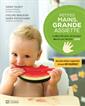 Petites mains, grande assiette - La diversification alimentaire menée par l'enfant