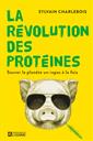 La révolution des protéines - Sauver la planète un repas à la fois