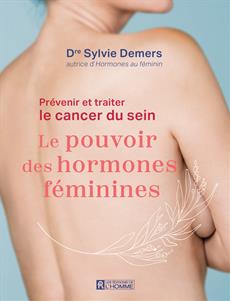Prévenir et traiter le cancer du sein - Le pouvoir des hormones féminines