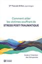Comment aider les victimes souffrant de stress post-traumatique - Guide à l'intention des thérapeutes