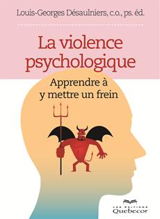 La violence psychologique - Affective, sexuelle, professionnelle...