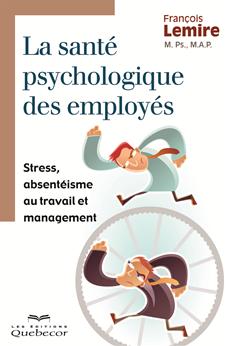 La santé psychologique des employés - Stress, absentéisme au travail et management