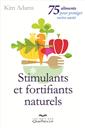 Stimulants et fortifiants naturels - 75 aliments pour protéger notre santé