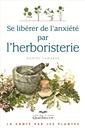 Se libérer de l'anxiété par l'herboristerie - 2e édition - La santé par les plantes