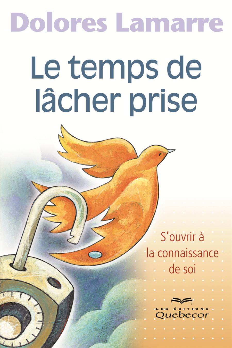 Livre Le temps de lâcher prise - S'ouvrir à la Livre Le temps de lâcher prise - S'ouvrir à la