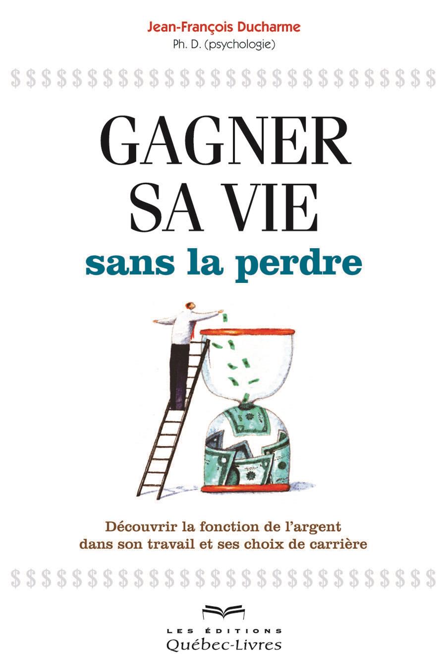 Osez Gagner Votre Vie Sans La Perdre Livre Gagner sa vie sans la perdre - Découvrir la fonction de l'argent
