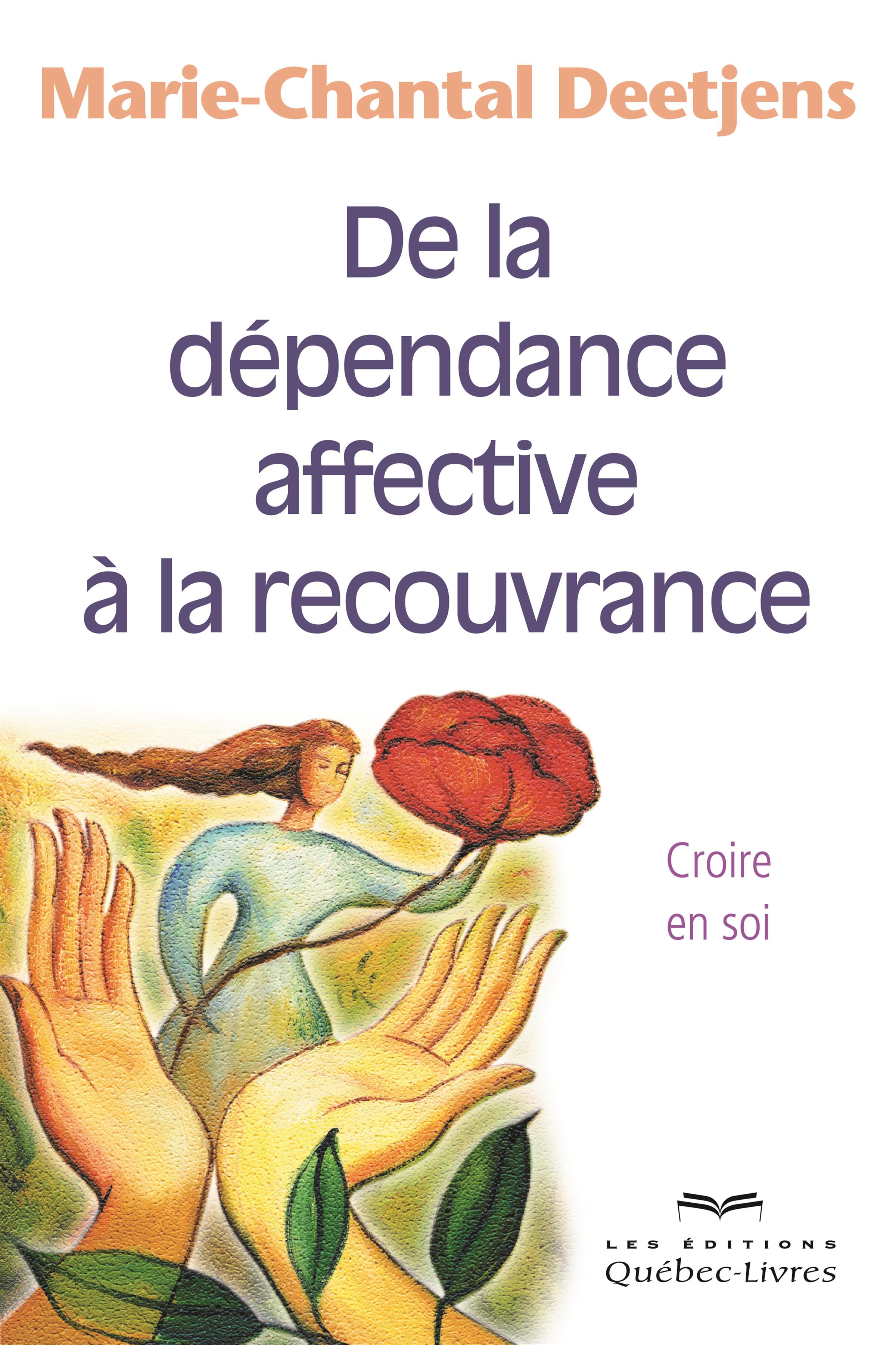 Vaincre La Dependance Affective En 21 Jours Livre De la dépendance affective à la récouvrance - Croire en soi