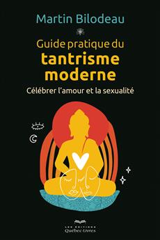 Guide pratique du tantrisme moderne - Célébrer l&apos;amour et la sexualité