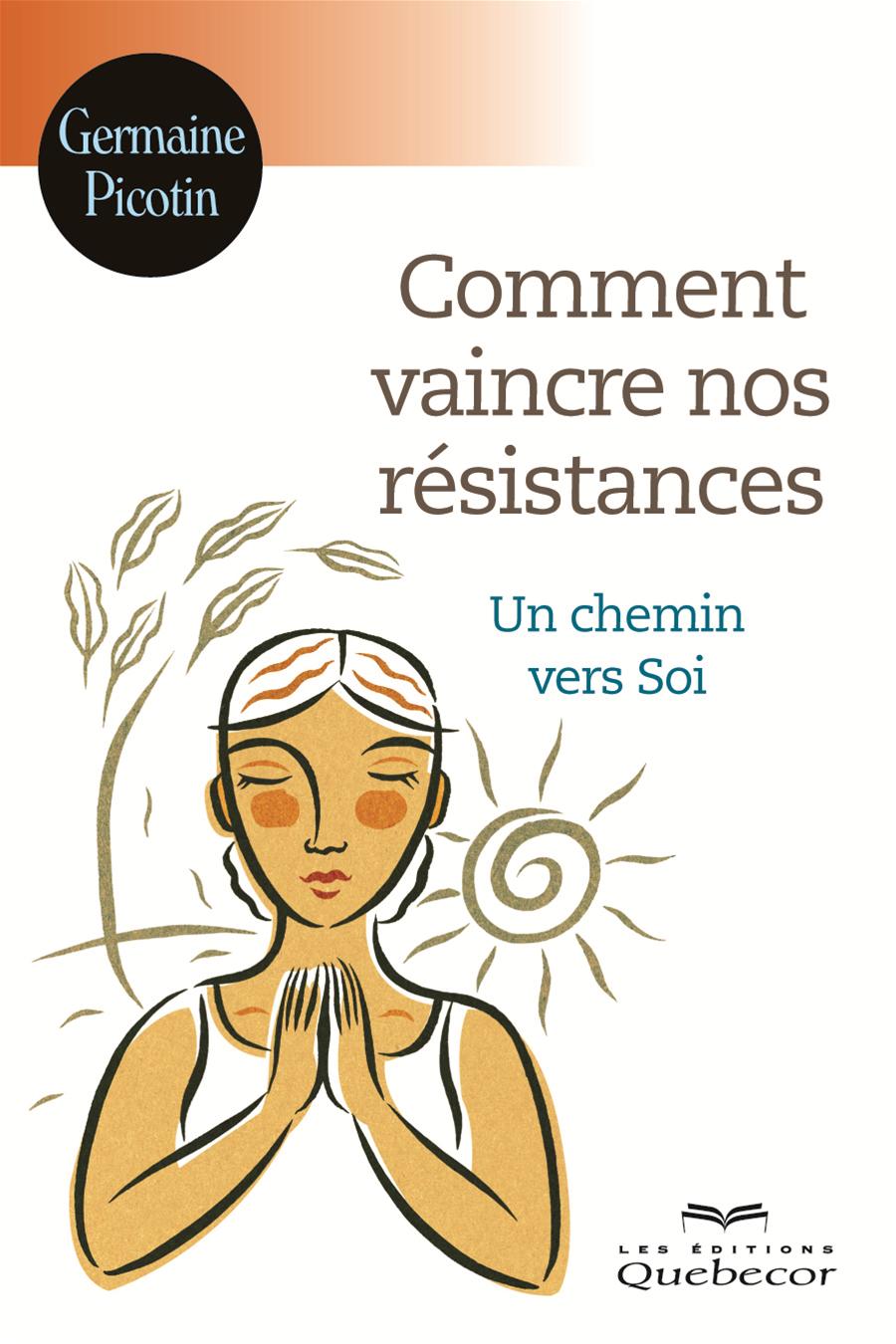 Comment vaincre nos résistances