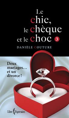 Le Chic, le Chèque et le Choc, tome 3 - Deux mariages... et un divorce !
