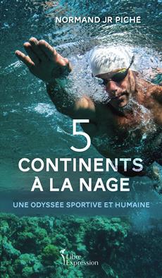 Cinq continents à la nage - Une odyssée sportive et humaine